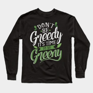 'Its Time To Be Greeny' Environment Awareness Shirt Long Sleeve T-Shirt